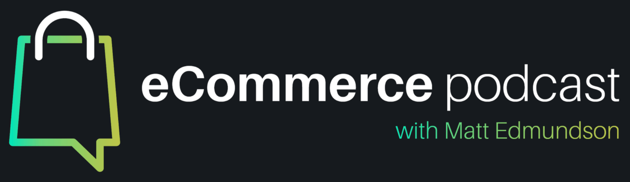 eCommerce podcast with Matt Edmundson